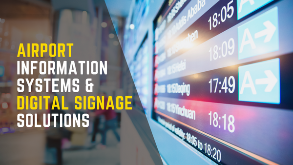 Enhancing Airport Operations and Passenger Experience with Digital Signage and Airport Information Systems